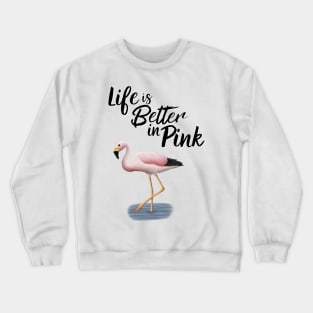 Flamingo Life Is Better In Pink Crewneck Sweatshirt